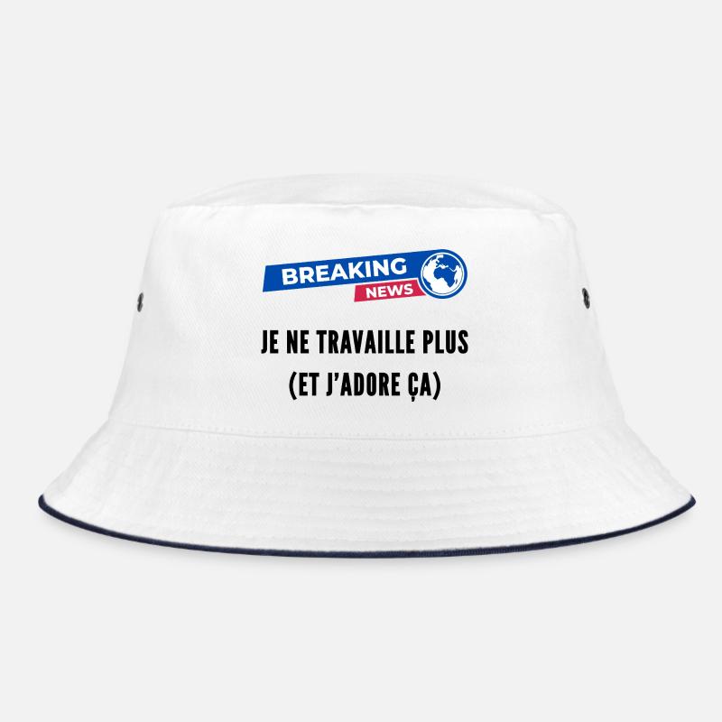 I don't work anymore and I love it humor retirement Bucket Hat