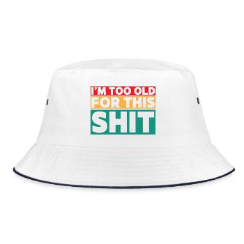 I'm too old for this shit! # - Bucket Hat - white/navy - Front