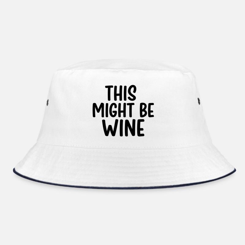 This Might Be Wine – Lustiger Spruch Bucket Hat