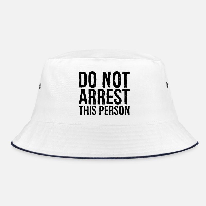 do not arrest this person Bucket Hat