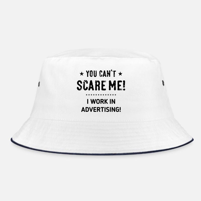 You Can't Scare Me! I Work In Advertising! (Black) Bucket Hat
