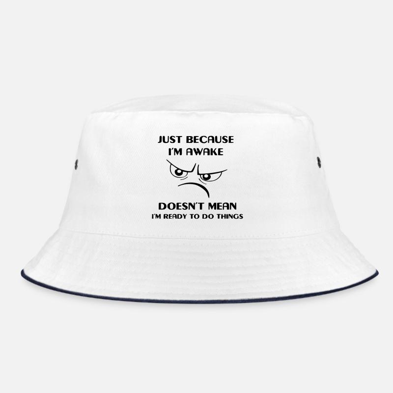 Being awake doesn't mean I'm active # Bucket Hat