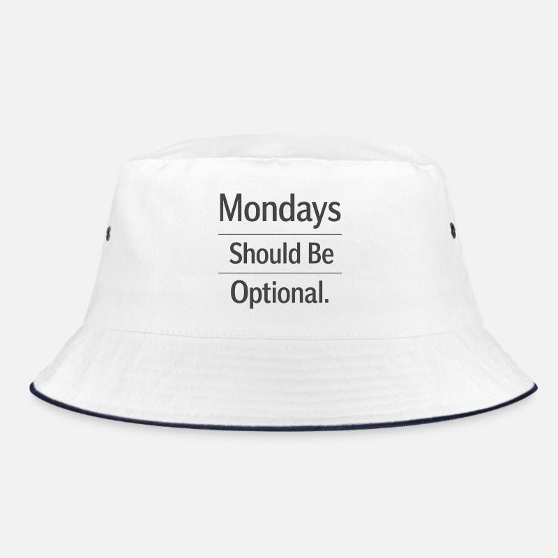 Monday Should Be Optional Office Remote Work Humor Bucket Hat