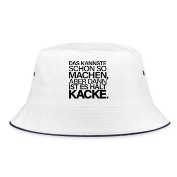 Kannste So Machen Dann Ist Es Kacke - Bucket Hat - Weiß/Navy - Vorne