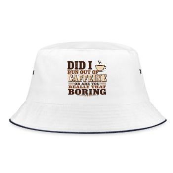 Did I Run Out of Caffeine or Are You Really That B - Bucket Hat - white/navy - Front