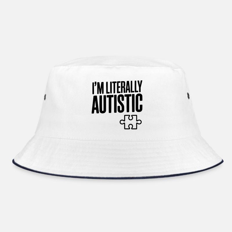 I'm Literally Autistic Bucket Hat