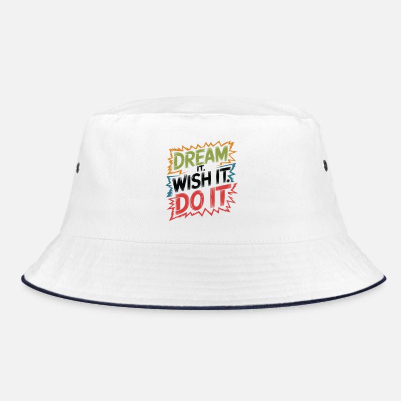 Dream it. Wish it. Do it. Bucket Hat