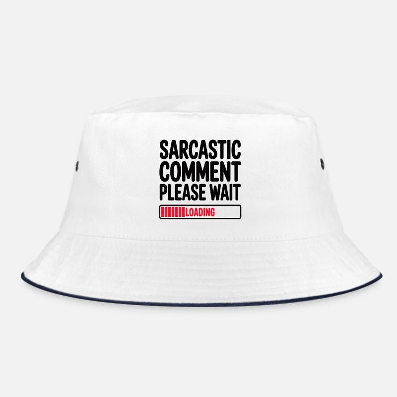 Sarcastic Comment Please Wait Humor Statement Bucket Hat