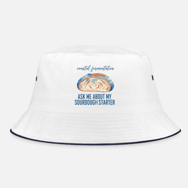 Sourdough Ask Me About My Sourdough Starter Bread Bucket Hat