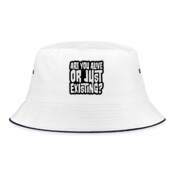 Are You Alive Or Just Existing Thoughtful Saying - Bucket Hat - white/navy - Front