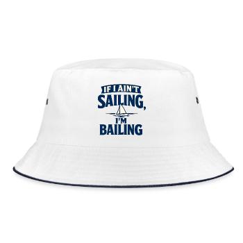 If I Ain’t Sailing, I’m Bailing - Bucket Hat - white/navy - Front