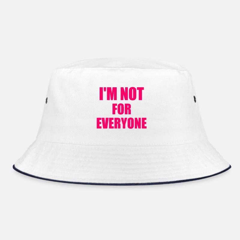 i'm not for everyone Bucket Hat