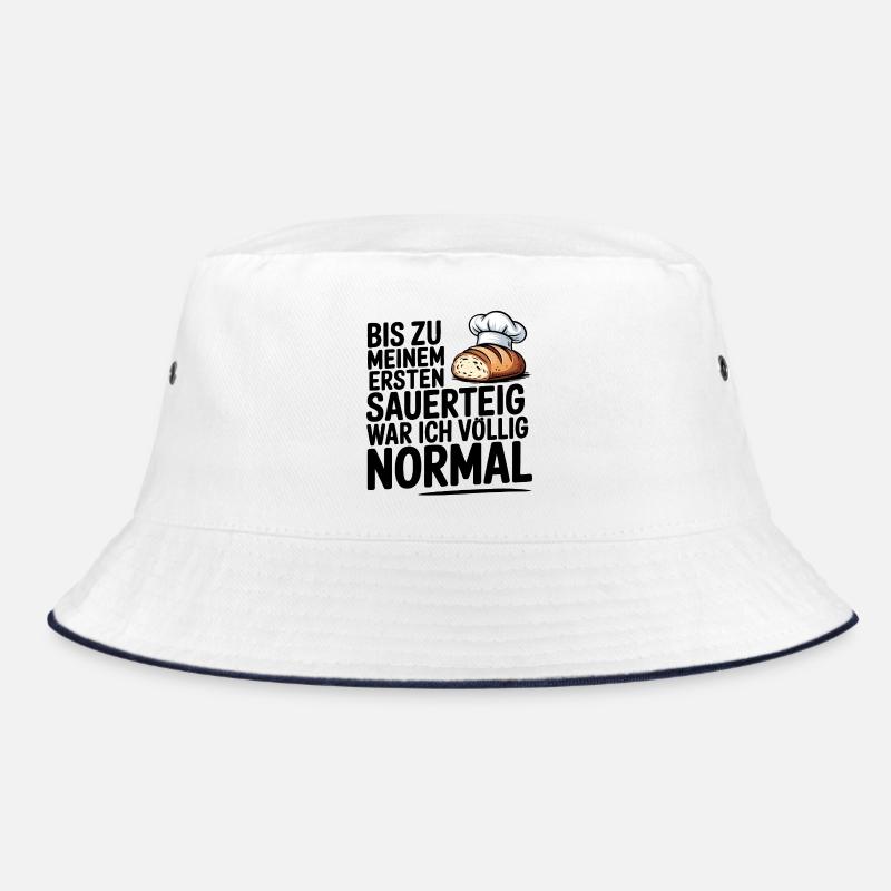 Ich war normal. Dann kam Sauerteig. Bucket Hat