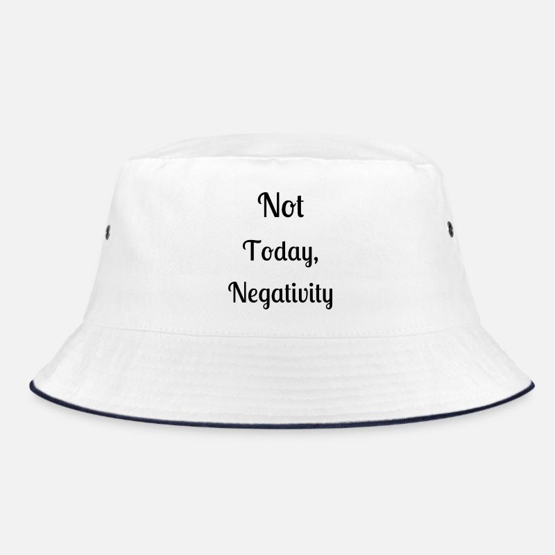 Not today, negativity Bucket Hat