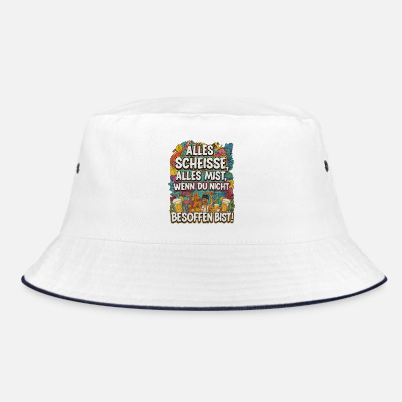 It's all shit, it's all crap if you're not drunk Bucket Hat