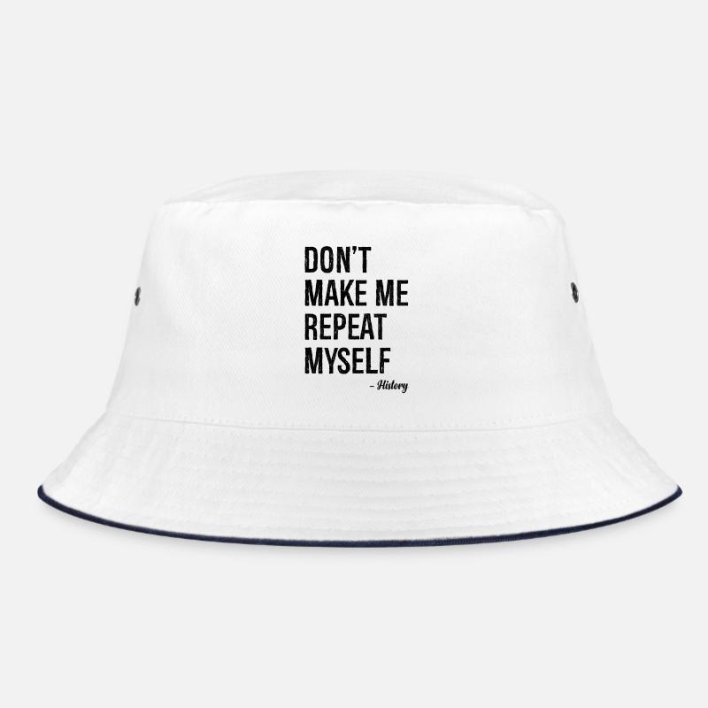 don't make me repeat myself history Bucket Hat
