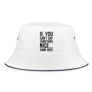 if you can't say something nice same here - Bucket Hat - Weiß/Navy - Vorne
