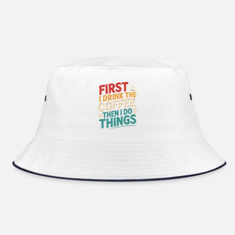 First coffee, then get things done Bucket Hat