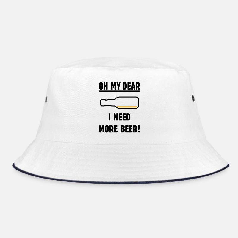 Oh My Dear – I Need More Beer! (Bier / POS 2C) Bucket Hat