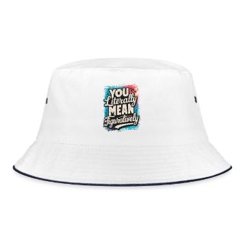 Du meinst mich buchstäblich im übertragenen Sinne – lustiges Zitat. - Bucket Hat - Weiß/Navy - Vorne