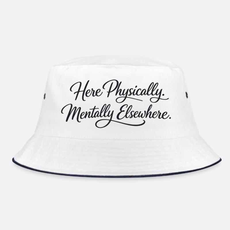 Sarcasm here, physical, mental, funny elsewhere Bucket Hat