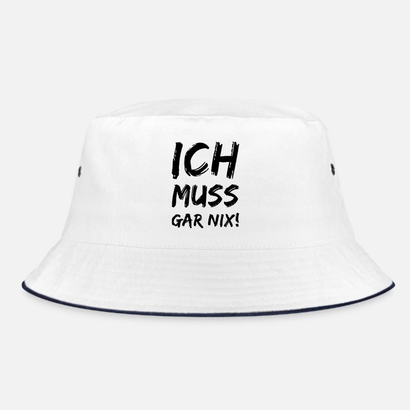 I don't have to do anything! Fun Saying Bucket Hat