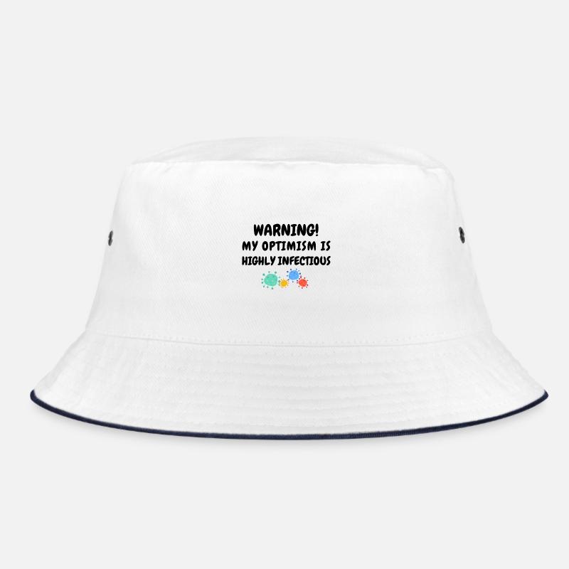 Warning! My optimism is highly infectious. Bucket Hat