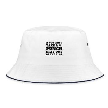 If you can’t take a punch stay out of the ring. - Bucket Hat - white/navy - Front