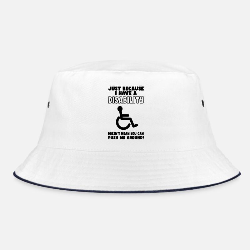 Obwohl ich eine Behinderung habe, schiebt der Rollstuhl nicht* Bucket Hat