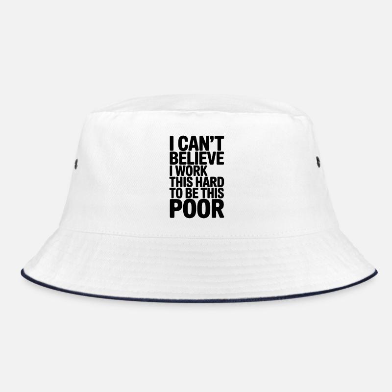 Funny Saying, Working Hard to be Poor  Bucket Hat