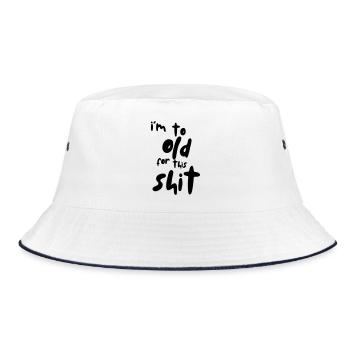 I'm too old for this shit! # - Bucket Hat - white/navy - Front