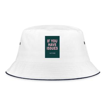 Dry Humor Poster – If You Have Issues - Bucket Hat - white/navy - Front