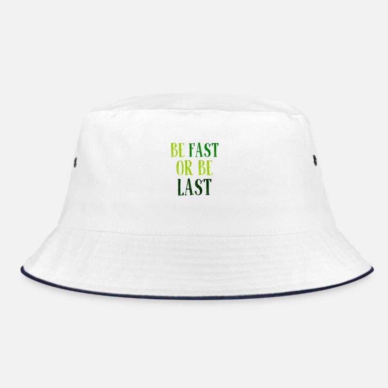 Be fast or be last - Sei schnell oder sei Letzter Bucket Hat