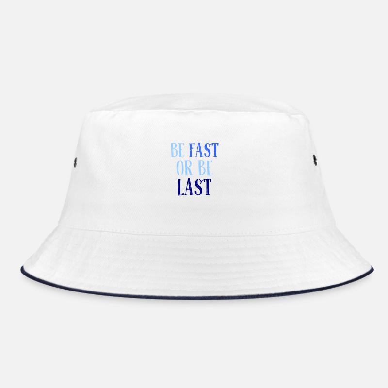 Be fast or be last - Sei schnell oder sei Letzter Bucket Hat