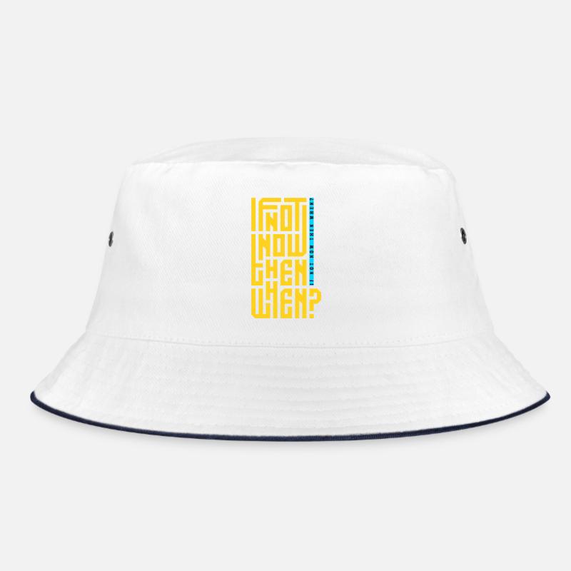 If Not Now Then When? Bucket Hat