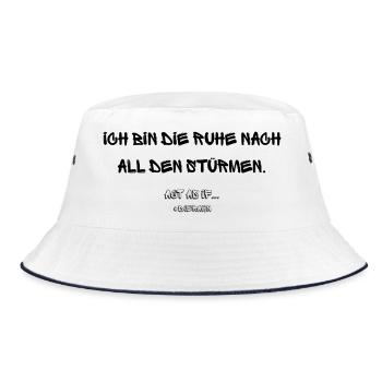I am the calm after all the storms. Act as if.. - Bucket Hat - white/navy - Front