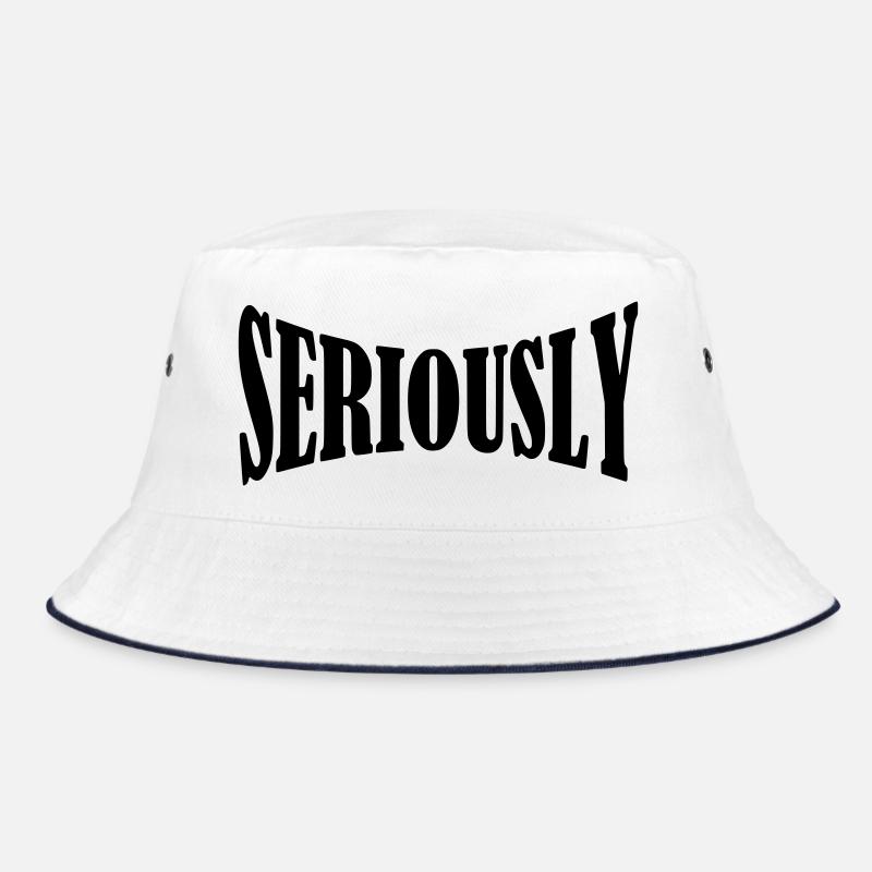 seriously shirt Bucket Hat