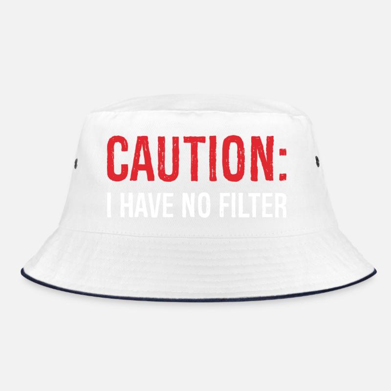caution I have no filter Bob