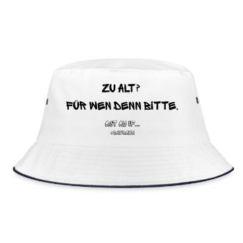 Too old? For whom, please? Act as if... #dierahn - Bucket Hat - white/navy - Front