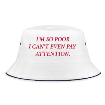 I’m too poor I can’t even pay attention. (rot) - Bucket Hat - Weiß/Navy - Vorne