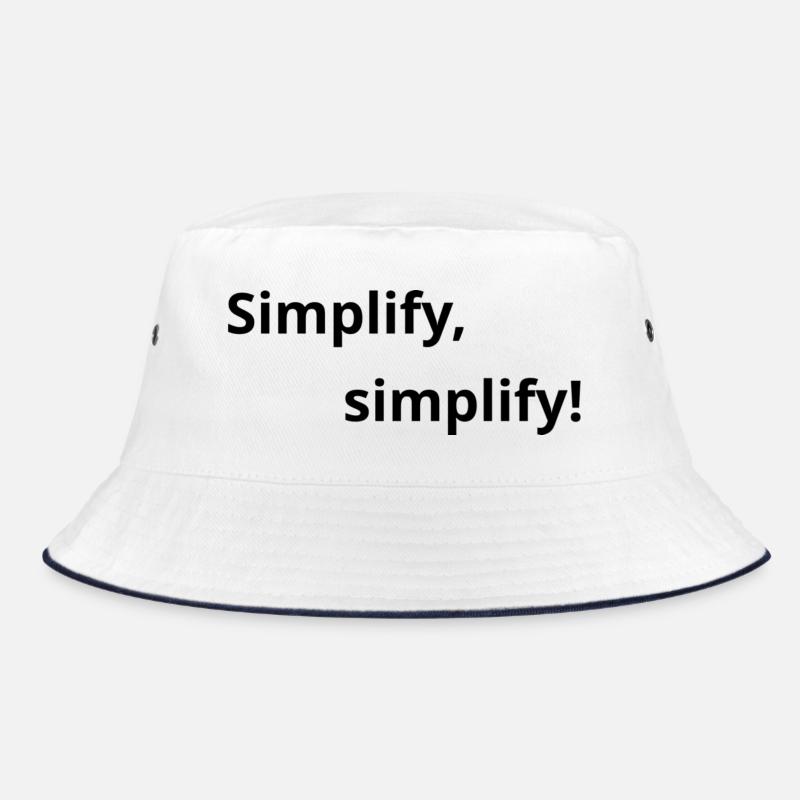 Simplify, simplify! Bucket Hat