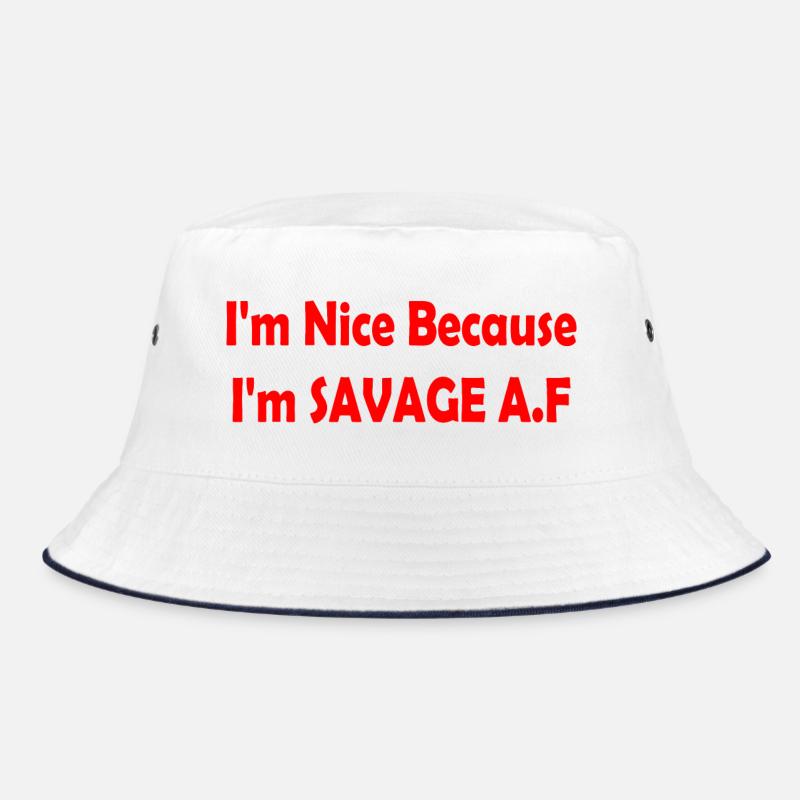 I'm Nice Because I'm Savage Af Bucket Hat