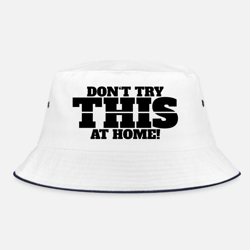 Don’t Try This at Home Bucket Hat
