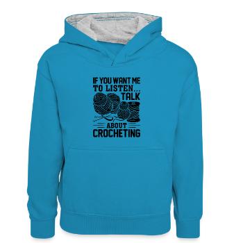 Crochet - If you want me to listen Talk about croc - Kids’ Contrast Hoodie - peacock blue/heather grey - Front