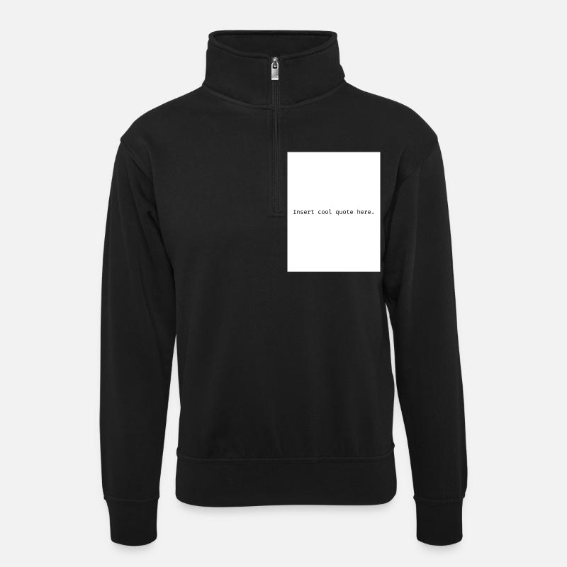 Insert cool quote here. - Unisex Pullover mit Zip-Kragen - Schwarz