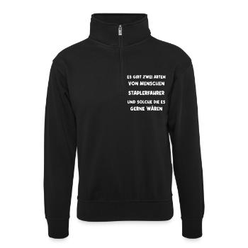 Staplerfahrer Gabelstapler fahren - Unisex Pullover mit Zip-Kragen - Schwarz - Vorne