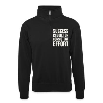 Erfolg Entsteht Durch Konsequente Anstrengung - - Unisex Pullover mit Zip-Kragen - Schwarz - Vorne