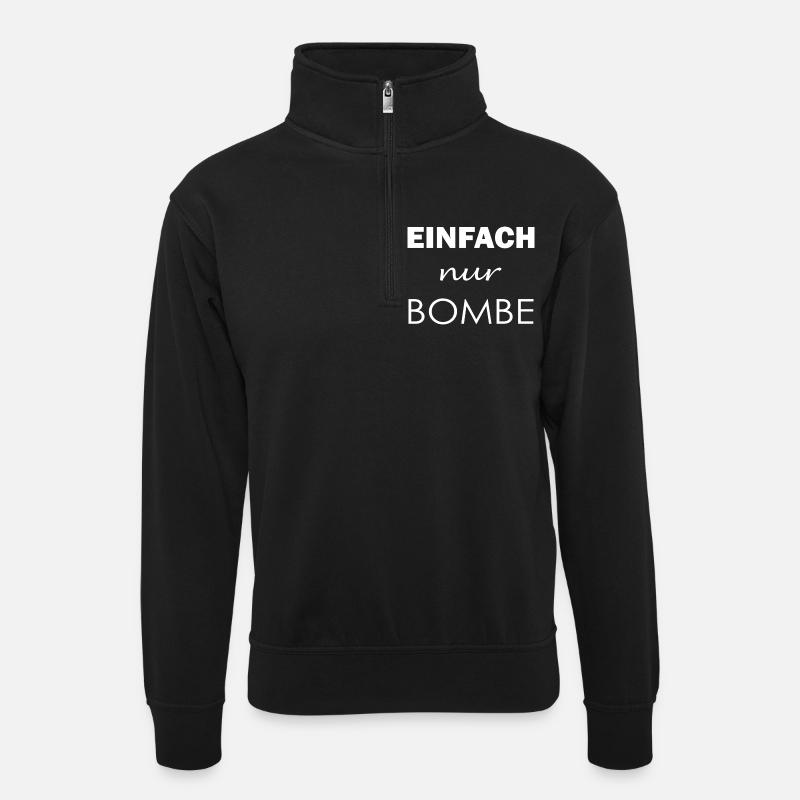 Einfach nur Bombe - Unisex Pullover mit Zip-Kragen - Schwarz