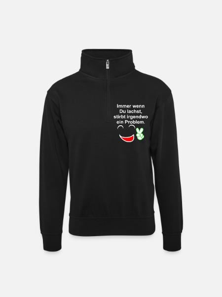 Immer wenn du lachst - Unisex Pullover mit Zip-Kragen - Schwarz
