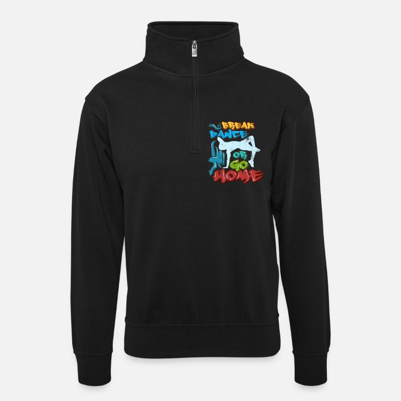 Break Dance Or Go Home - Unisex Pullover mit Zip-Kragen - Schwarz